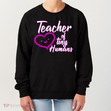 Loving Teacher Of Tiny Humans Women's Sweatshirt