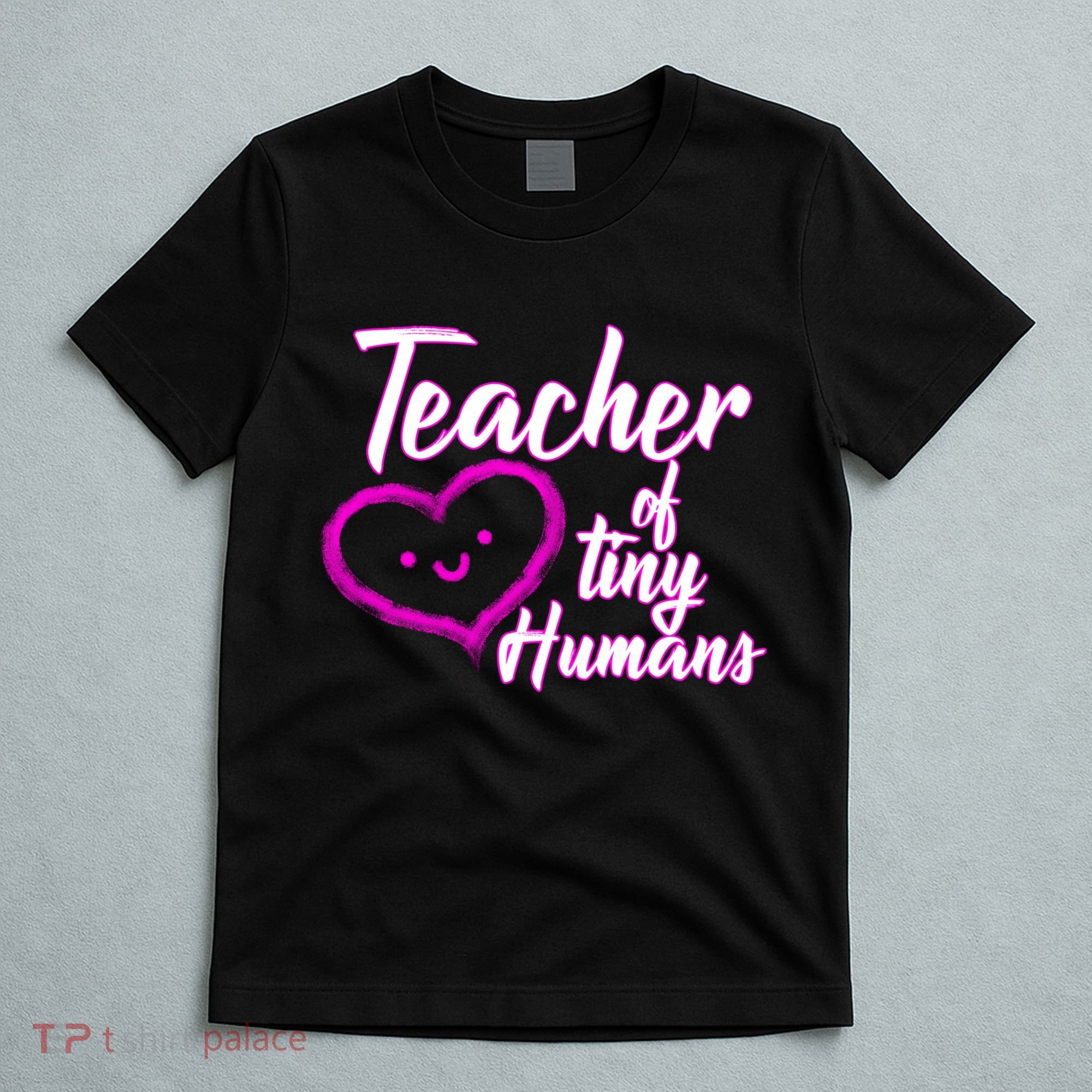 Loving Teacher Of Tiny Humans T-Shirt