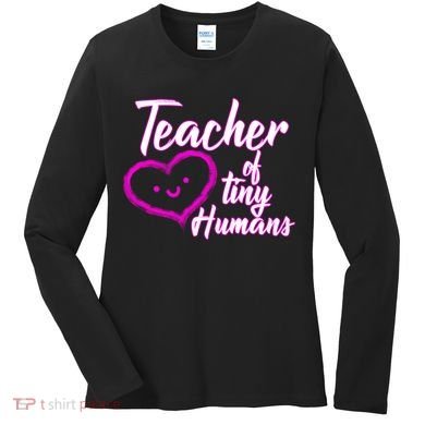 Loving Teacher Of Tiny Humans Women's Long Sleeve Shirt