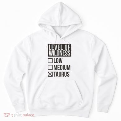 Level Of Wildness Taurus Hoodie