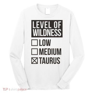 Level Of Wildness Taurus Long Sleeve Shirt