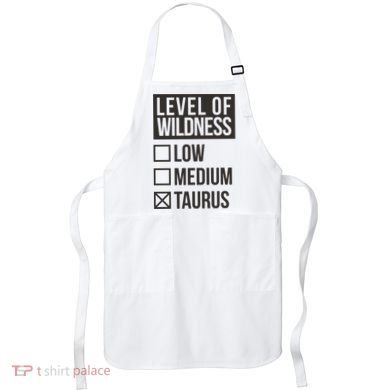 Level Of Wildness Taurus Apron