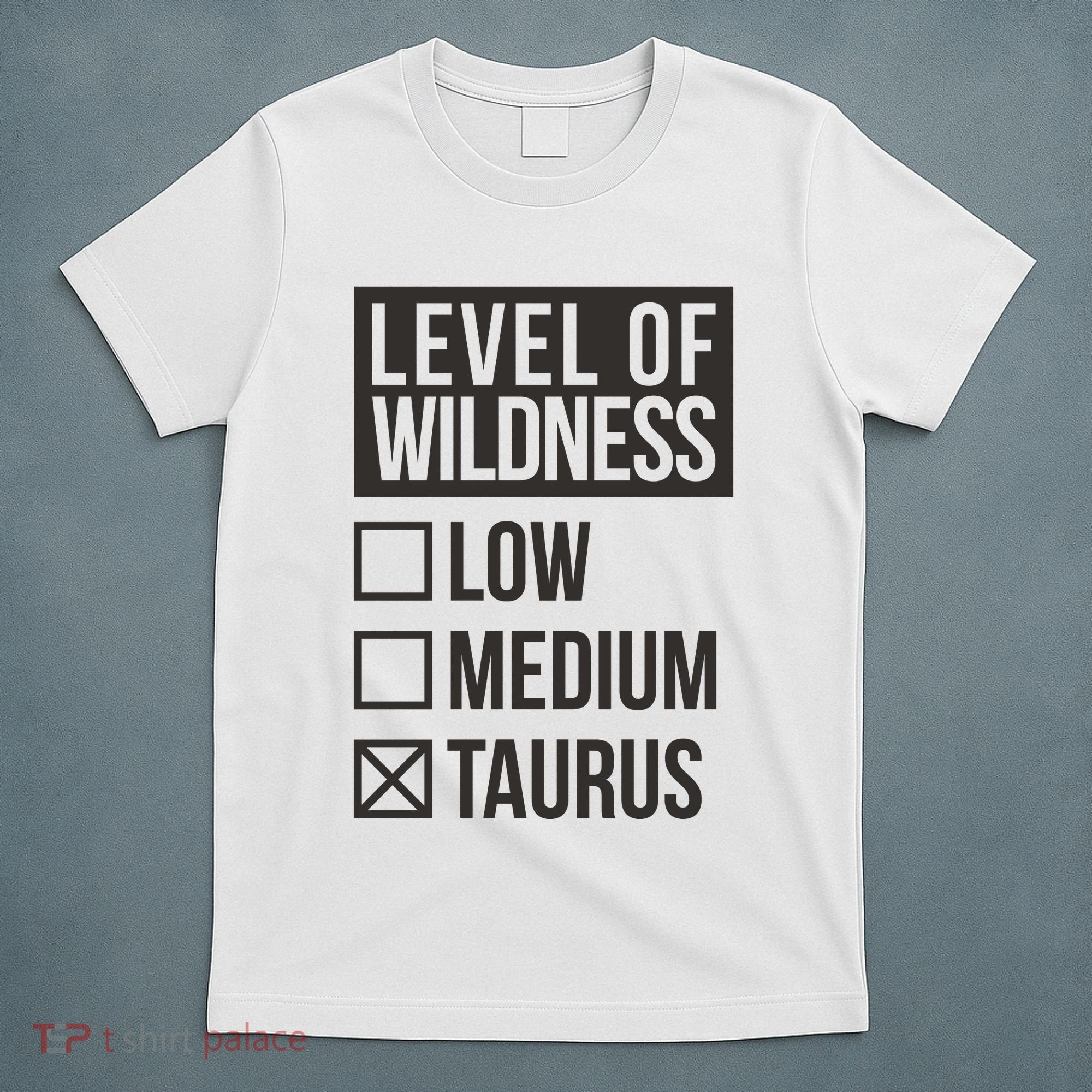 Level Of Wildness Taurus T-Shirt