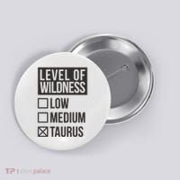 Level Of Wildness Taurus Button thumb 0