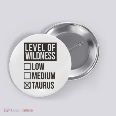Level Of Wildness Taurus Button