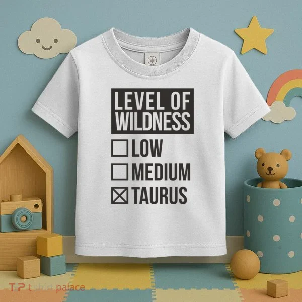Level Of Wildness Taurus Toddler T-Shirt