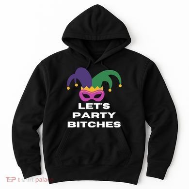 Let's Party Bitches Mardi Gras Hoodie