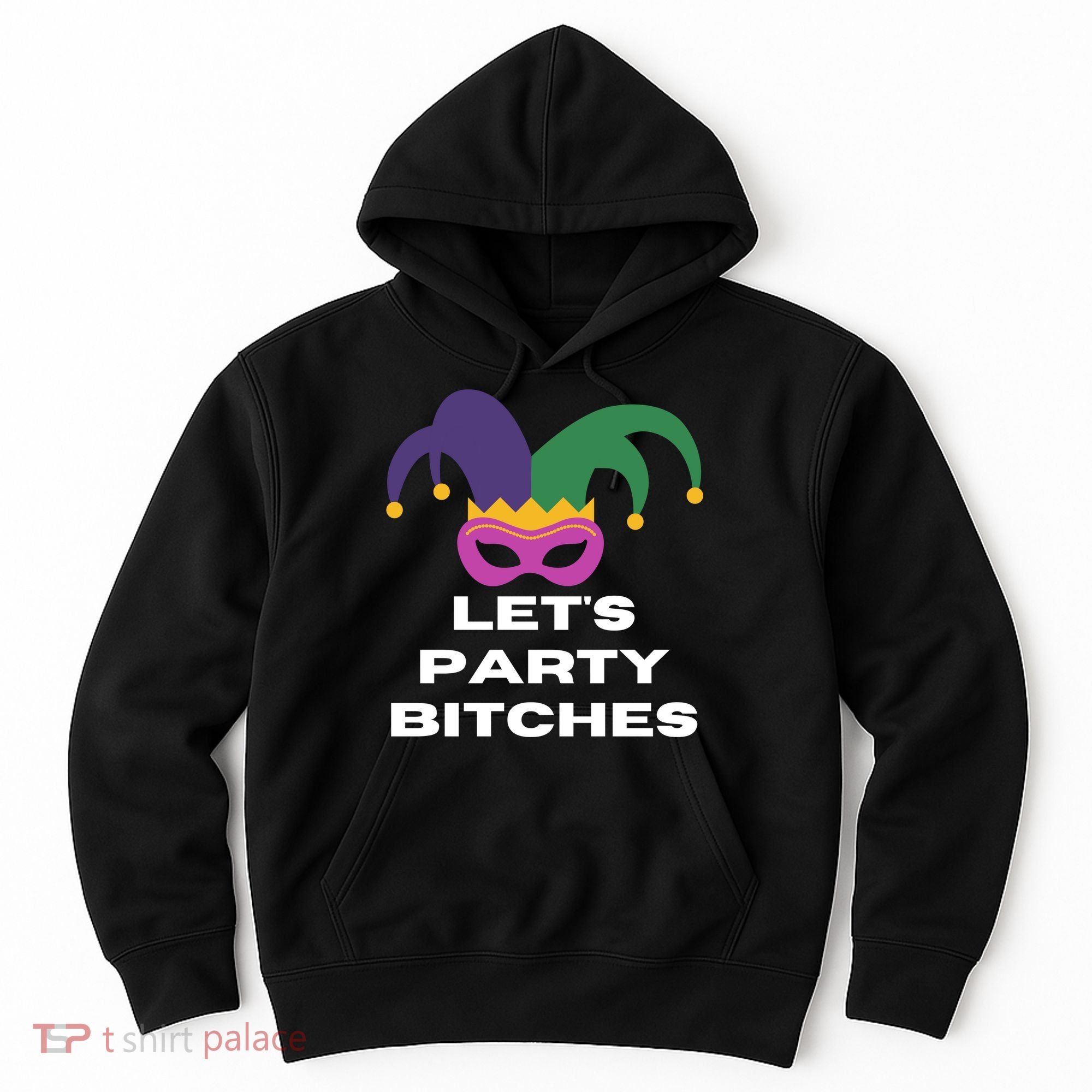 Let's Party Bitches Mardi Gras Hoodie