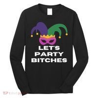 Let's Party Bitches Mardi Gras Long Sleeve Shirt thumb 0