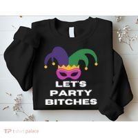 Let's Party Bitches Mardi Gras Sweatshirt thumb 2