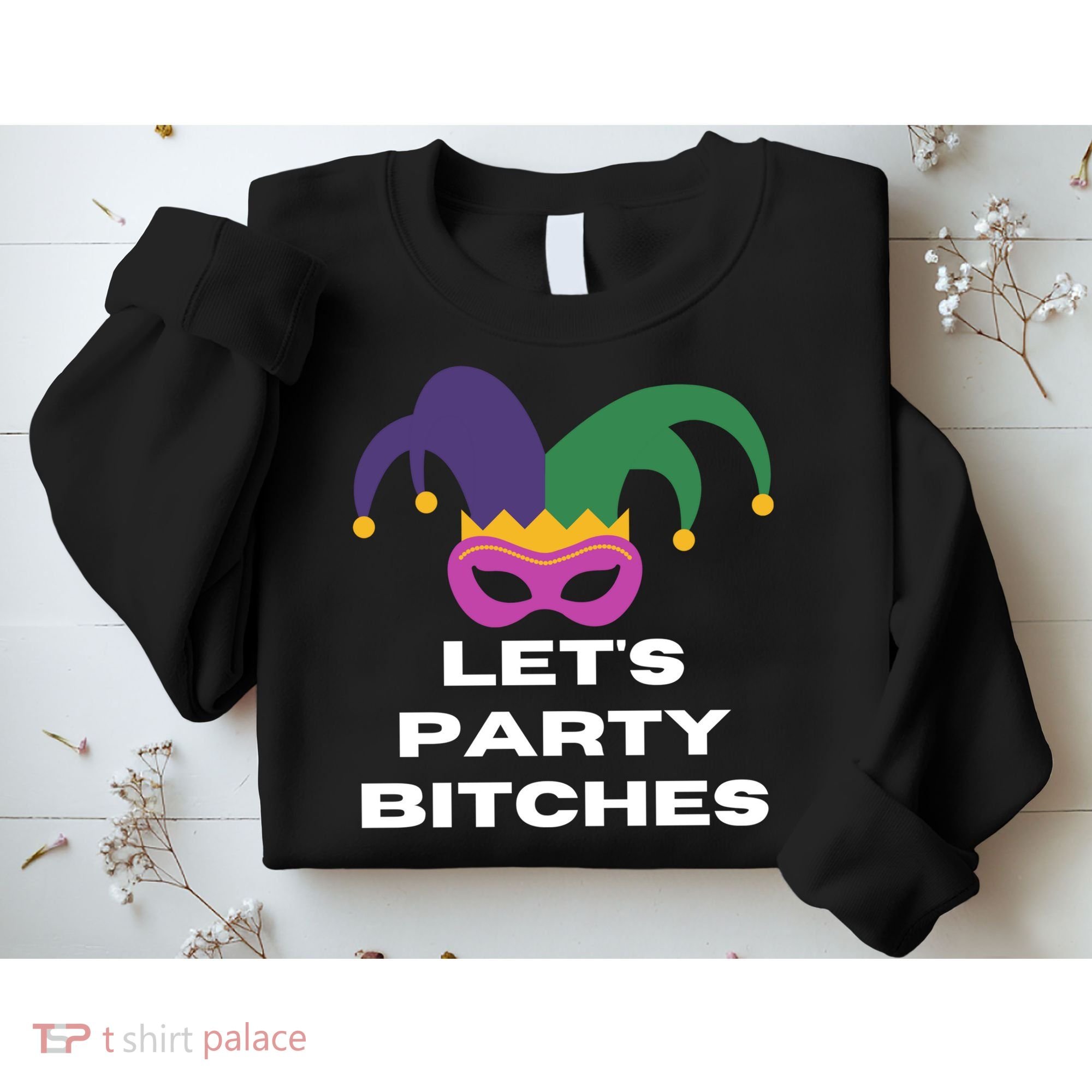 Let's Party Bitches Mardi Gras Sweatshirt
