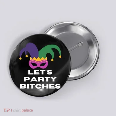 Let's Party Bitches Mardi Gras Button