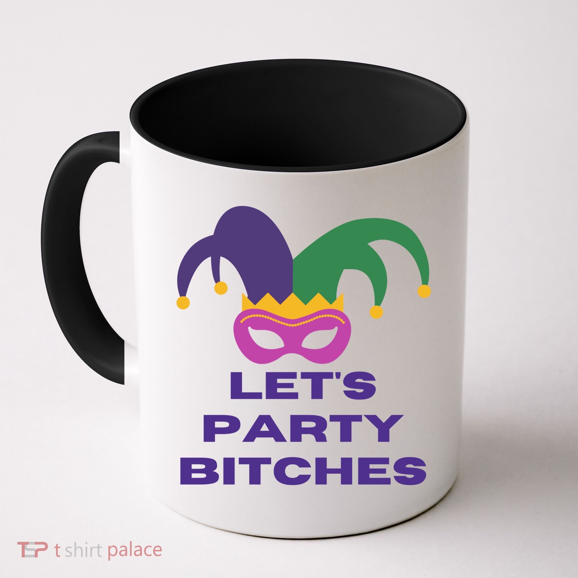 Let's Party Bitches Mardi Gras Coffee Mug