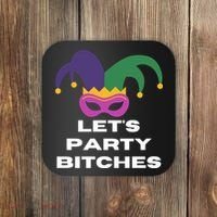 Let's Party Bitches Mardi Gras Coaster thumb 0