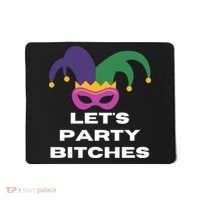 Let's Party Bitches Mardi Gras Mousepad thumb 0