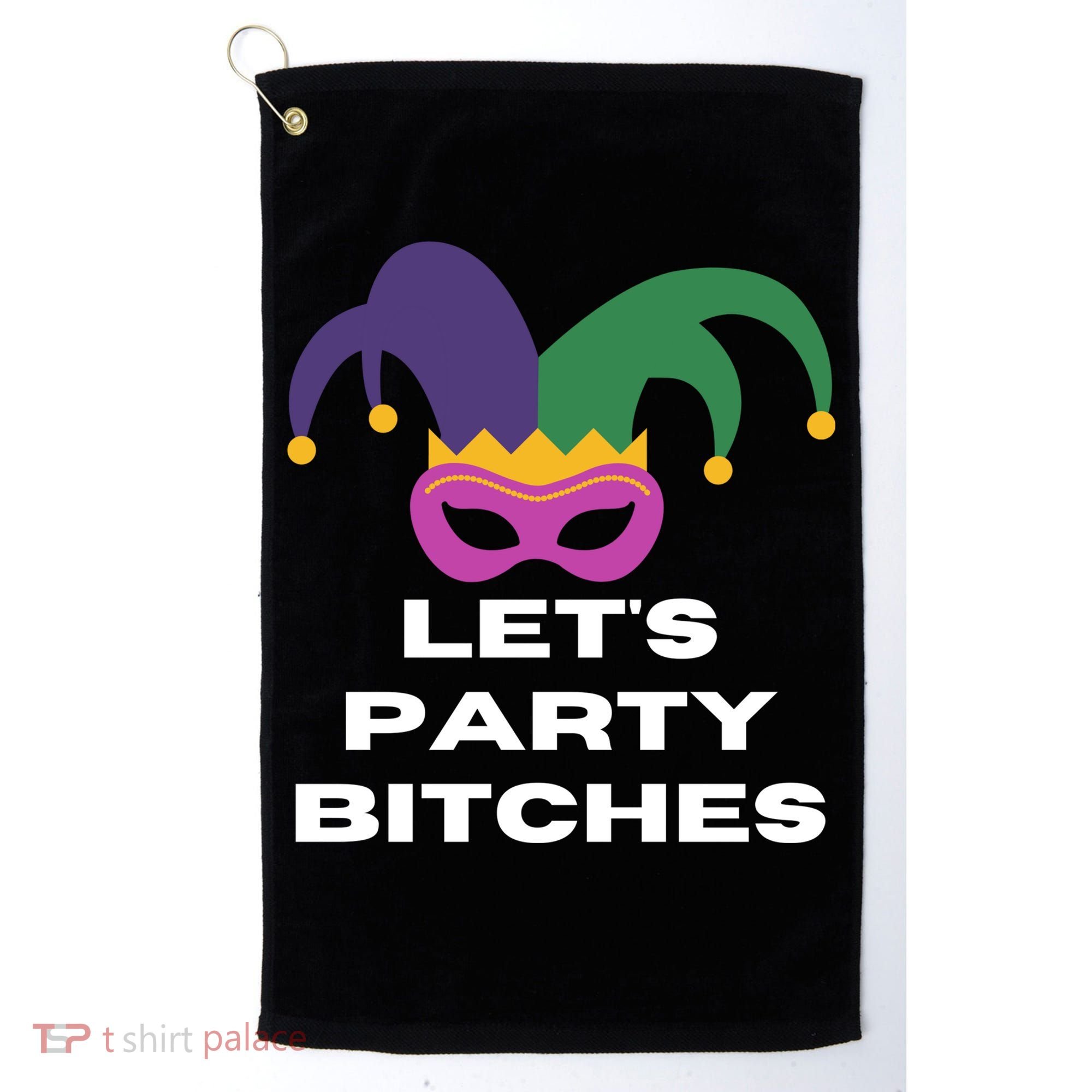 Let's Party Bitches Mardi Gras Golf Towel