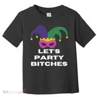 Let's Party Bitches Mardi Gras Toddler T-Shirt thumb 0