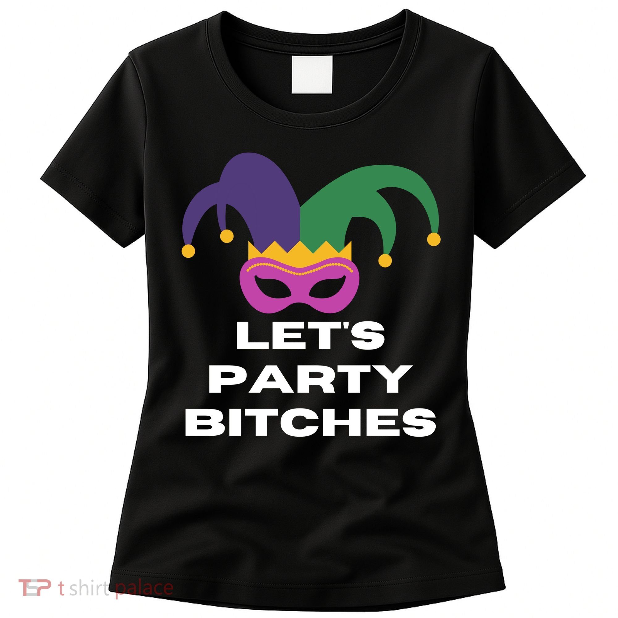Let's Party Bitches Mardi Gras Women's T-Shirt