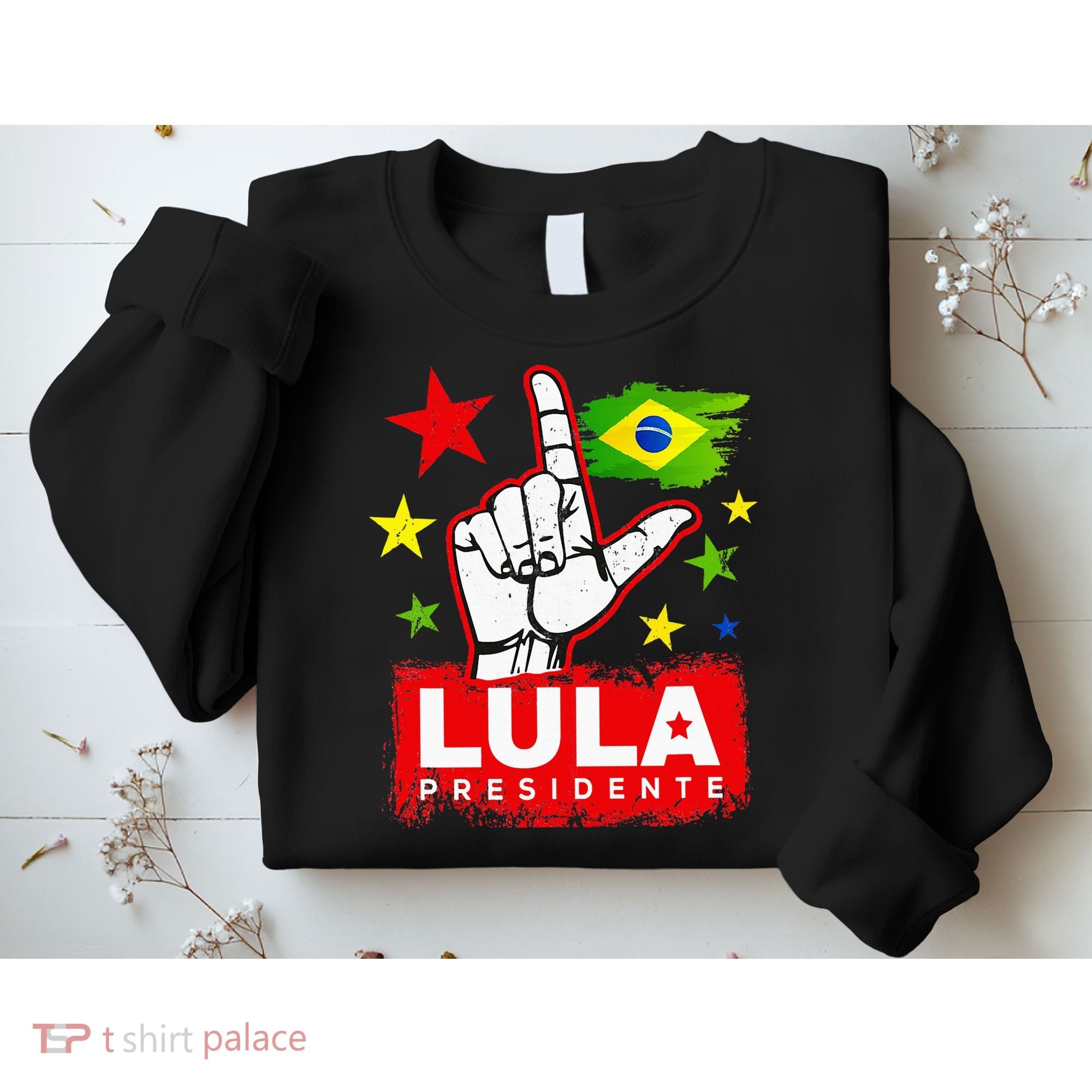 Lula Presidente Brasil Lula Brazil President Support Sweatshirt
