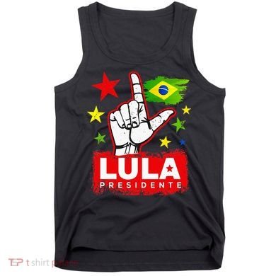 Lula Presidente Brasil Lula Brazil President Support Tank Top