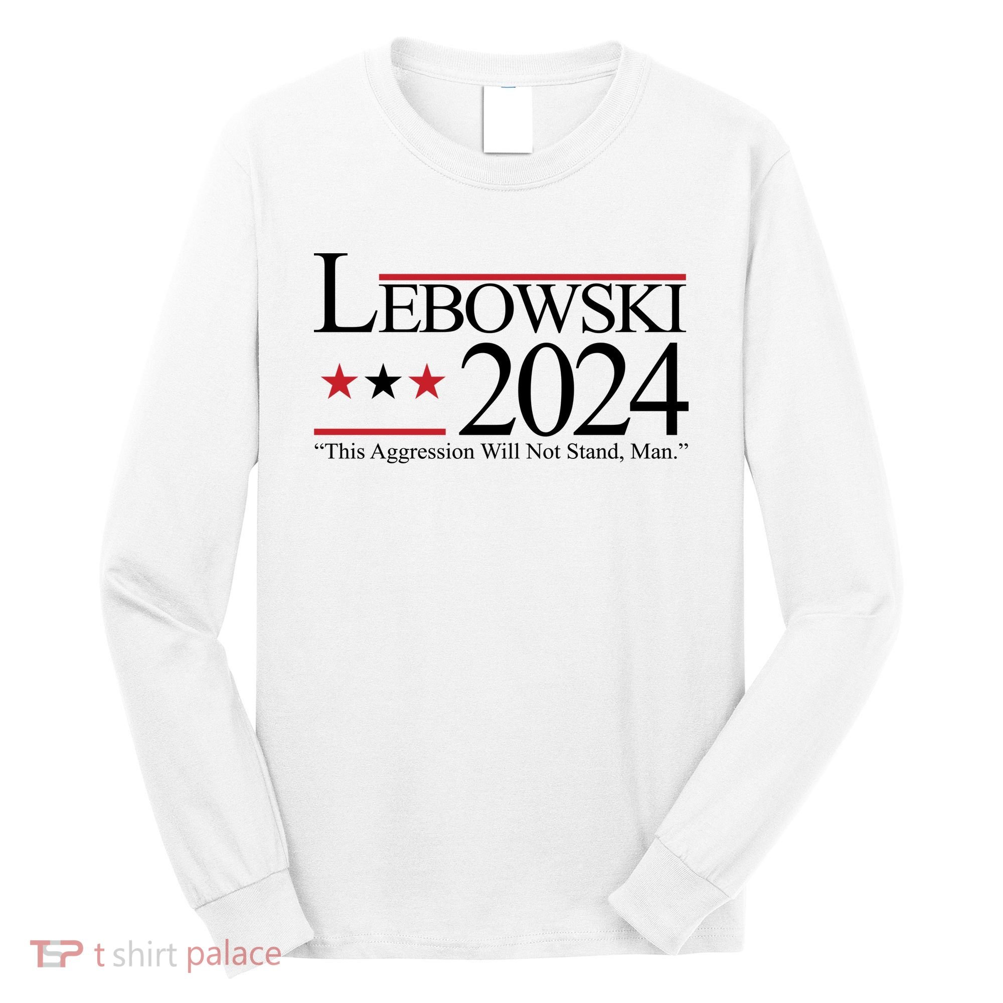 Lebowski Political Election Vote 2024 Long Sleeve Shirt
