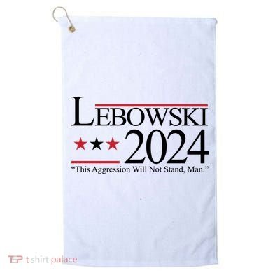 Lebowski Political Election Vote 2024 Golf Towel