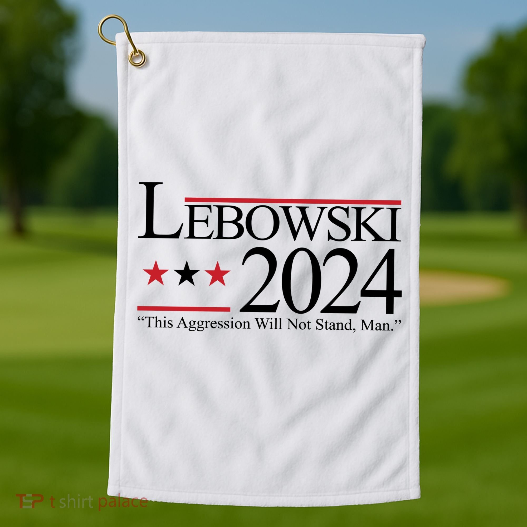 Lebowski Political Election Vote 2024 Golf Towel