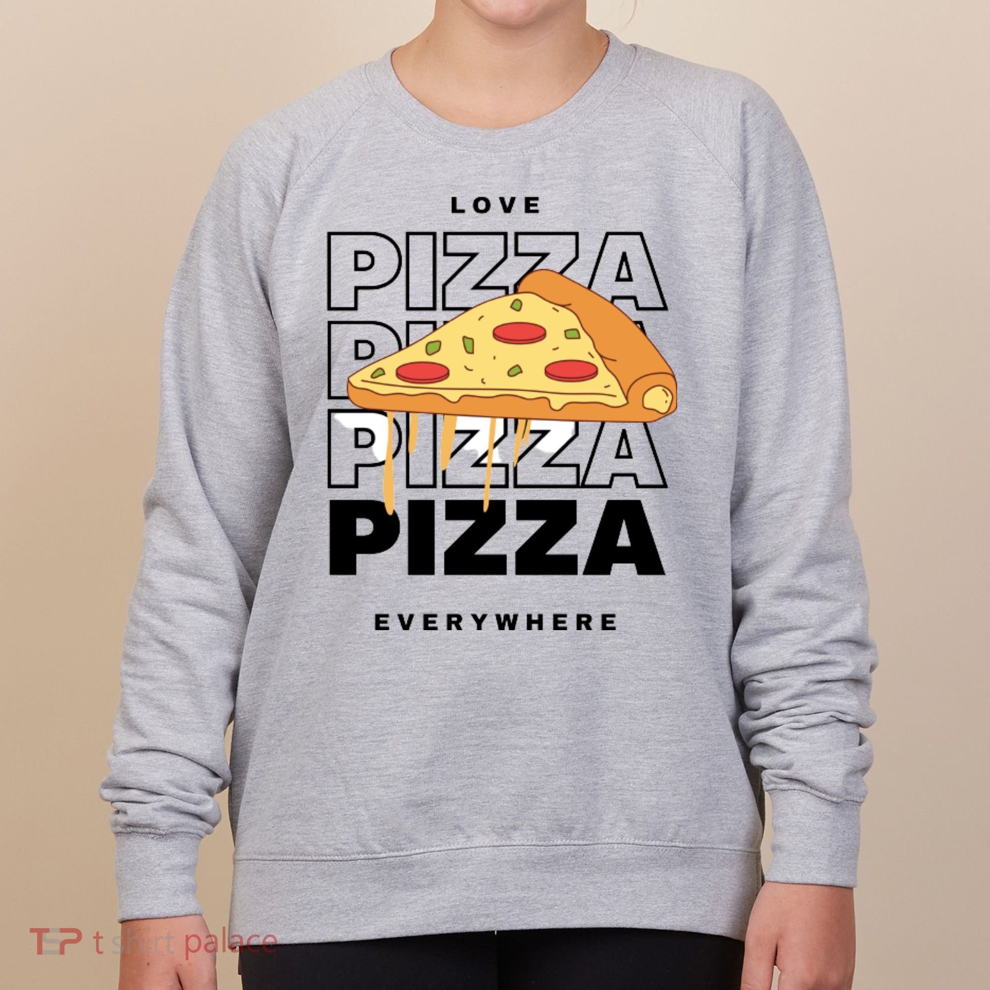 Love Pizza Everywhere Women's Sweatshirt