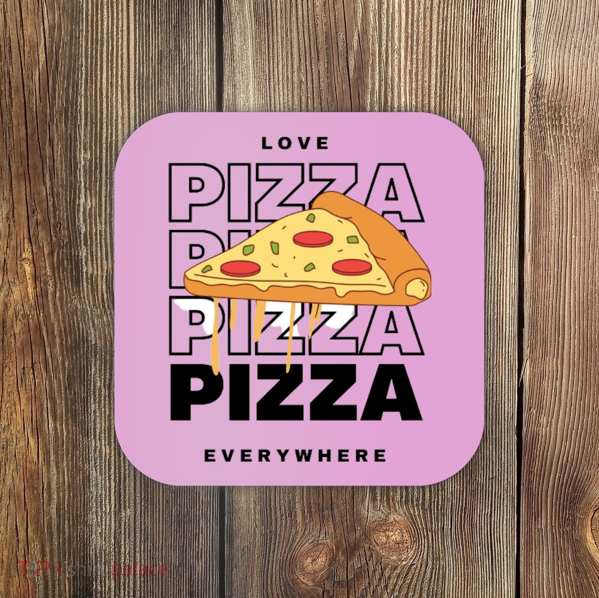 Love Pizza Everywhere Coaster