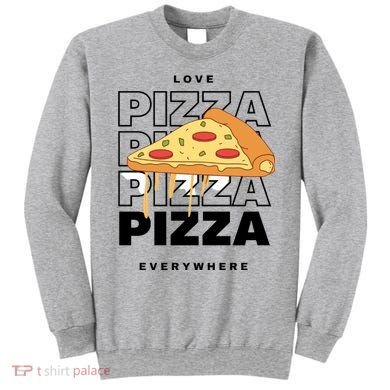 Love Pizza Everywhere Sweatshirt
