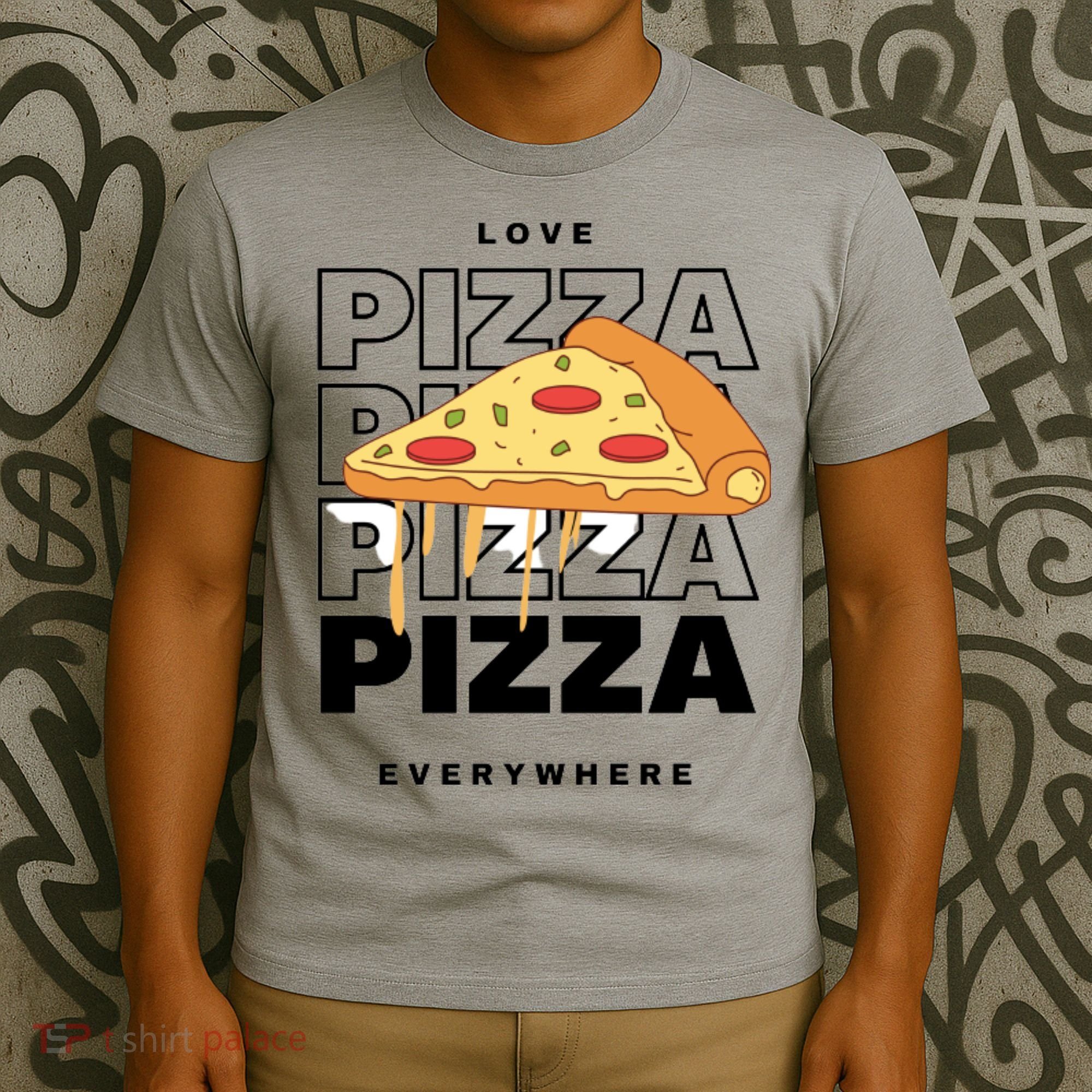Love Pizza Everywhere T-Shirt