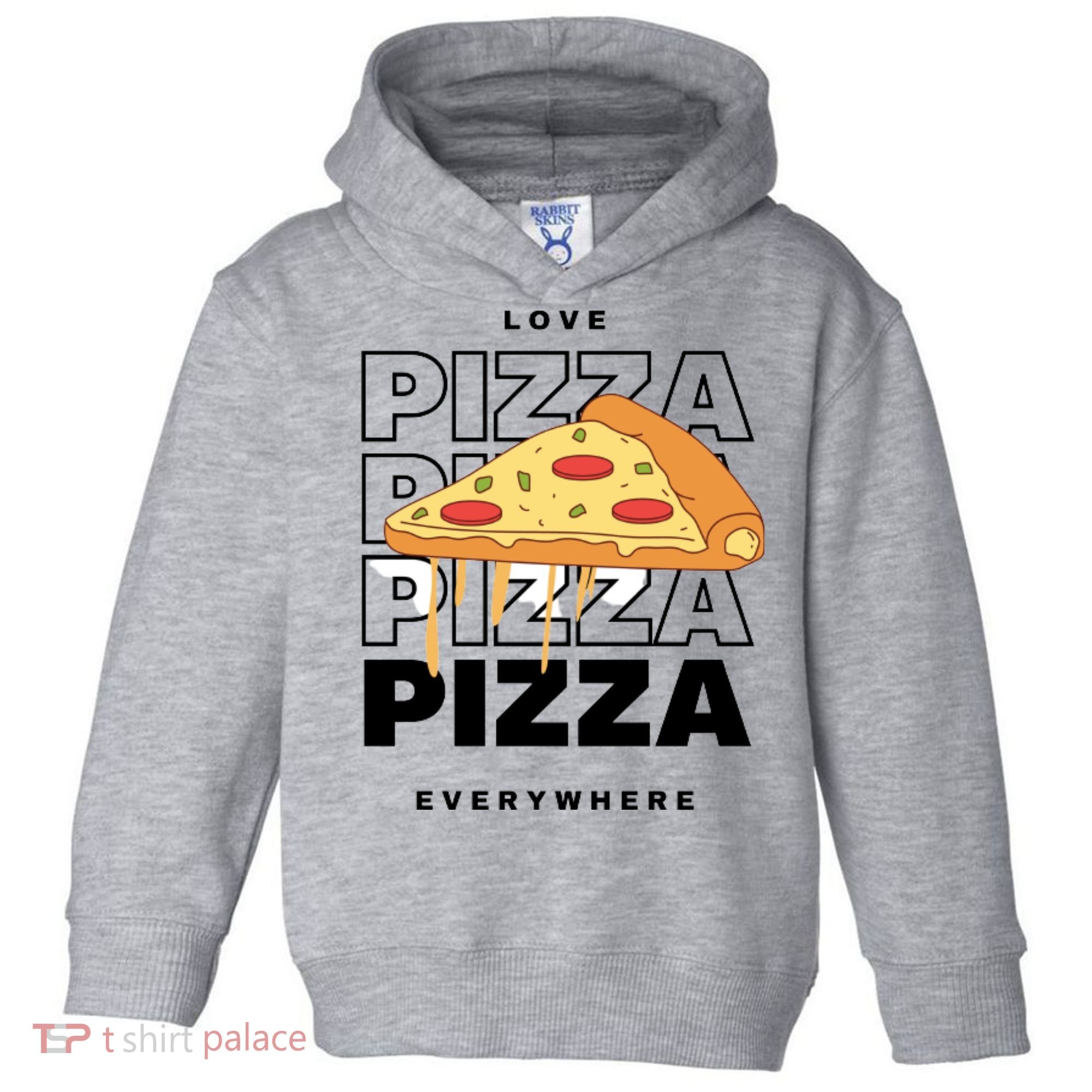Love Pizza Everywhere Toddler Hoodie