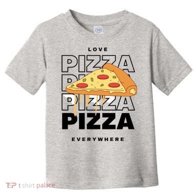 Love Pizza Everywhere Toddler T-Shirt