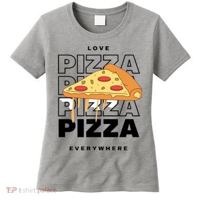 Love Pizza Everywhere Women's T-Shirt