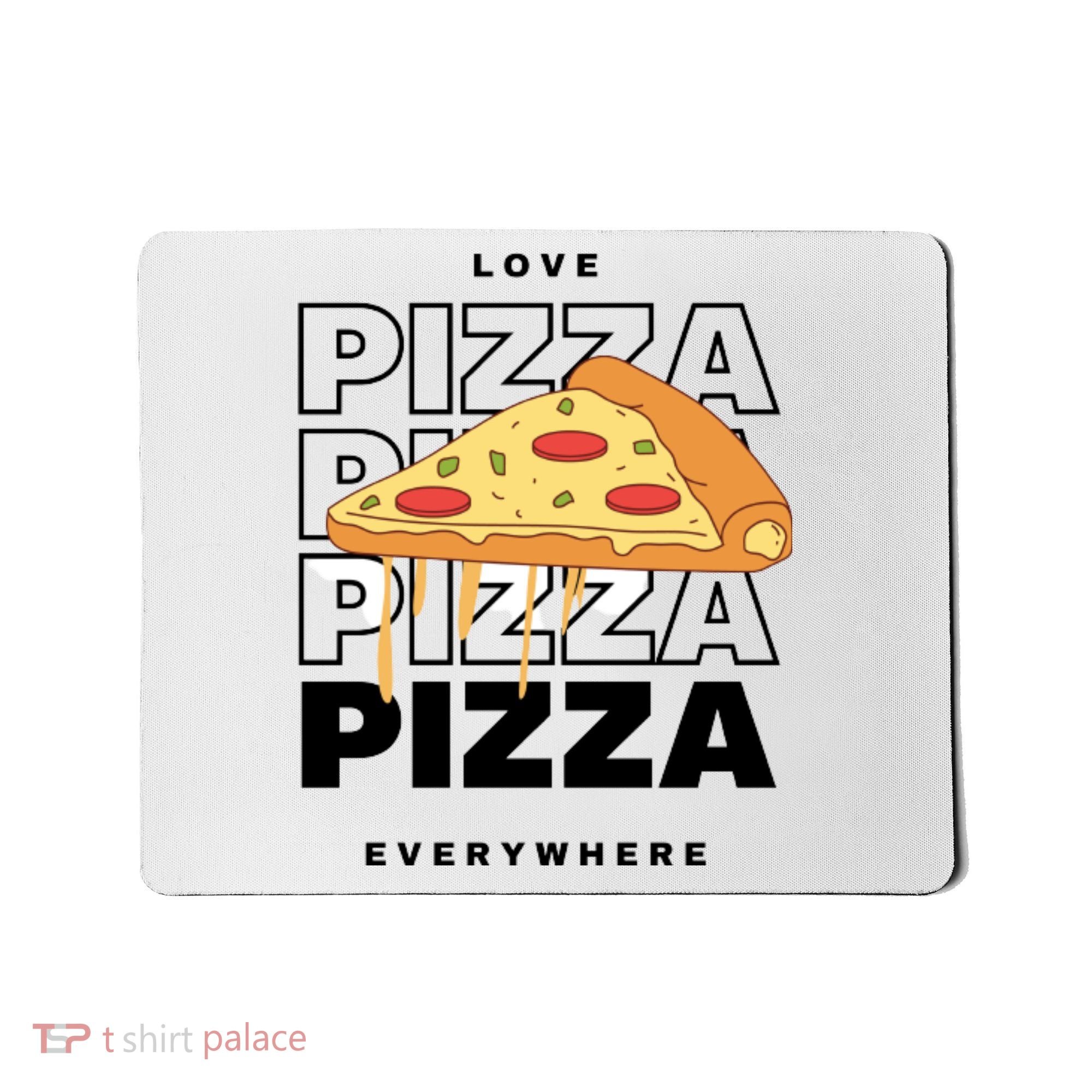 Love Pizza Everywhere Mousepad