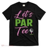 Let's Par Funny Golf Golfer Girl Women Golfing Party T-Shirt thumb 0