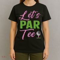Let's Par Funny Golf Golfer Girl Women Golfing Party T-Shirt thumb 4