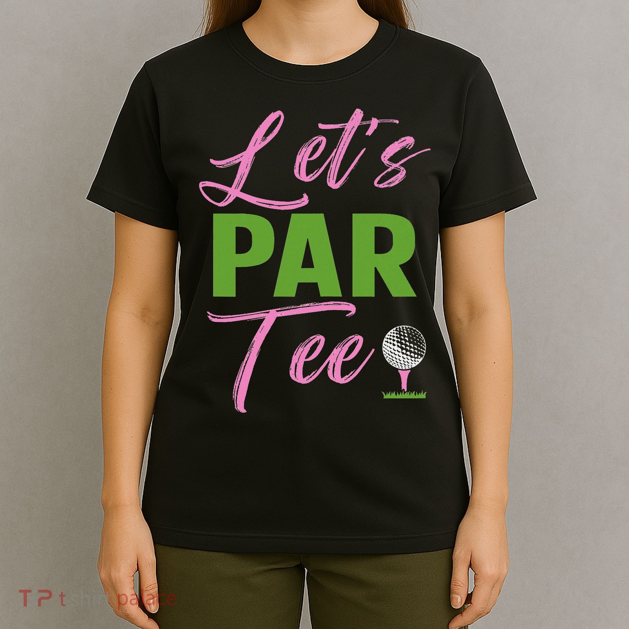 Let's Par Funny Golf Golfer Girl Women Golfing Party T-Shirt