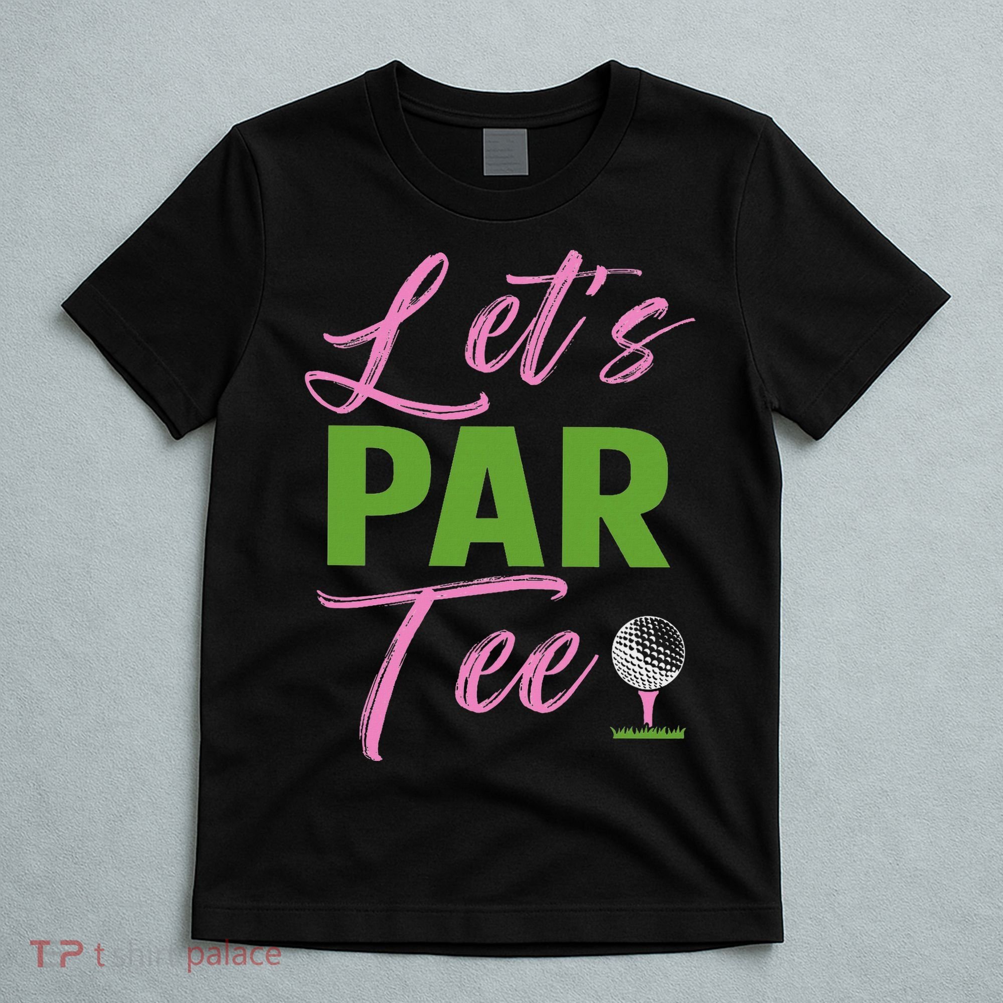 Let's Par Funny Golf Golfer Girl Women Golfing Party T-Shirt