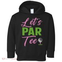Let's Par Funny Golf Golfer Girl Women Golfing Party Toddler Hoodie thumb 0