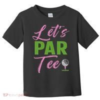 Let's Par Funny Golf Golfer Girl Women Golfing Party Toddler T-Shirt thumb 0