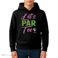 Let's Par Funny Golf Golfer Girl Women Golfing Party Kids Hoodie thumb 4