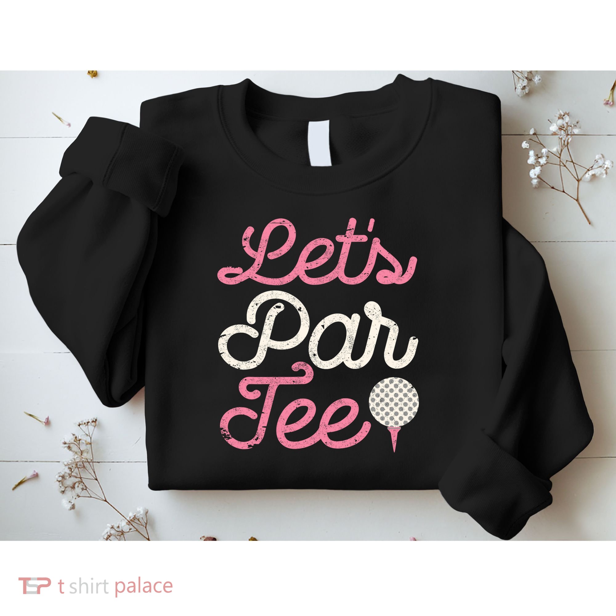 Lets Par Funny Golf Golfer Girl Party Team Sweatshirt