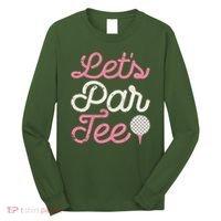 Lets Par Funny Golf Golfer Girl Party Team Long Sleeve Shirt thumb 0