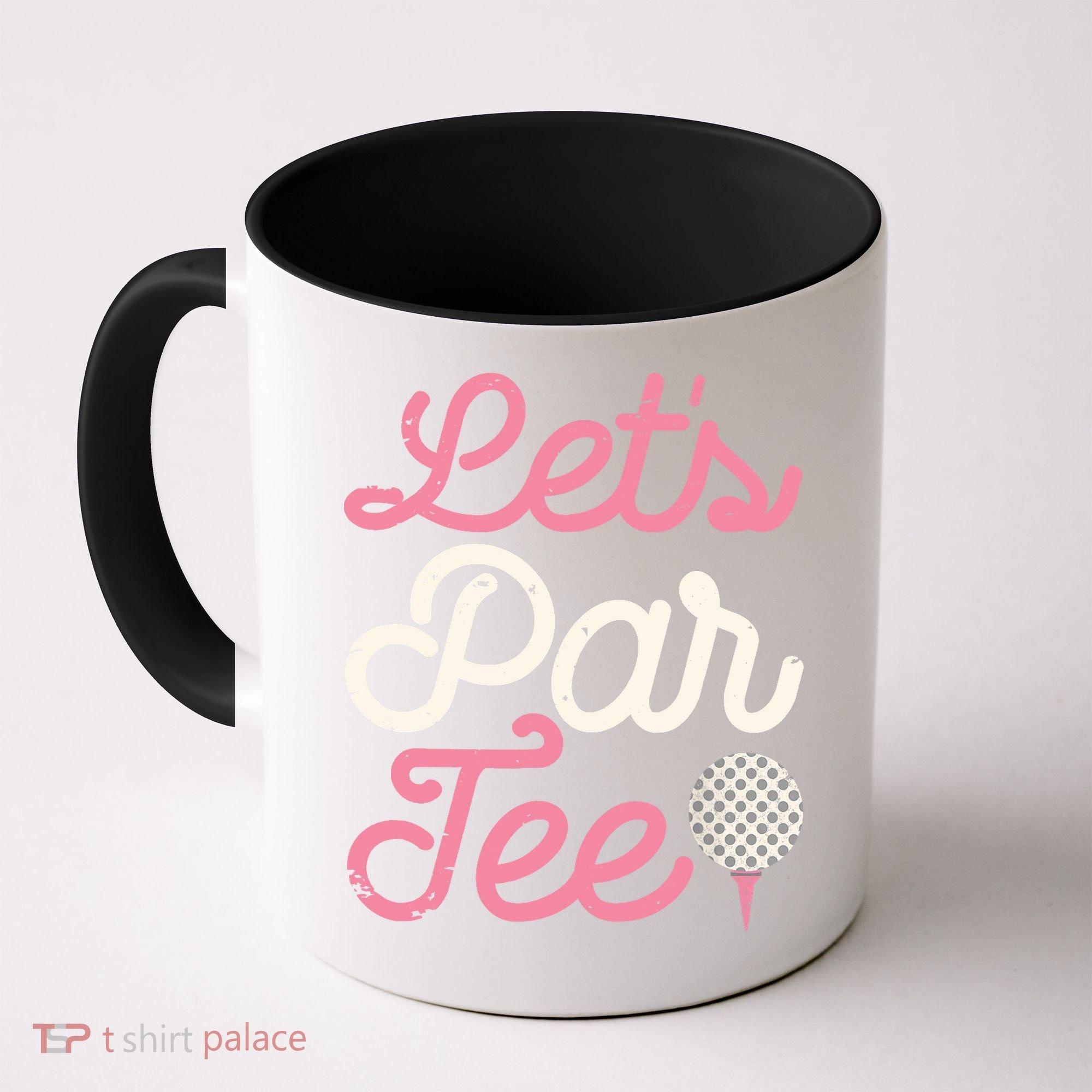 Lets Par Funny Golf Golfer Girl Women Party Team Gift Coffee Mug