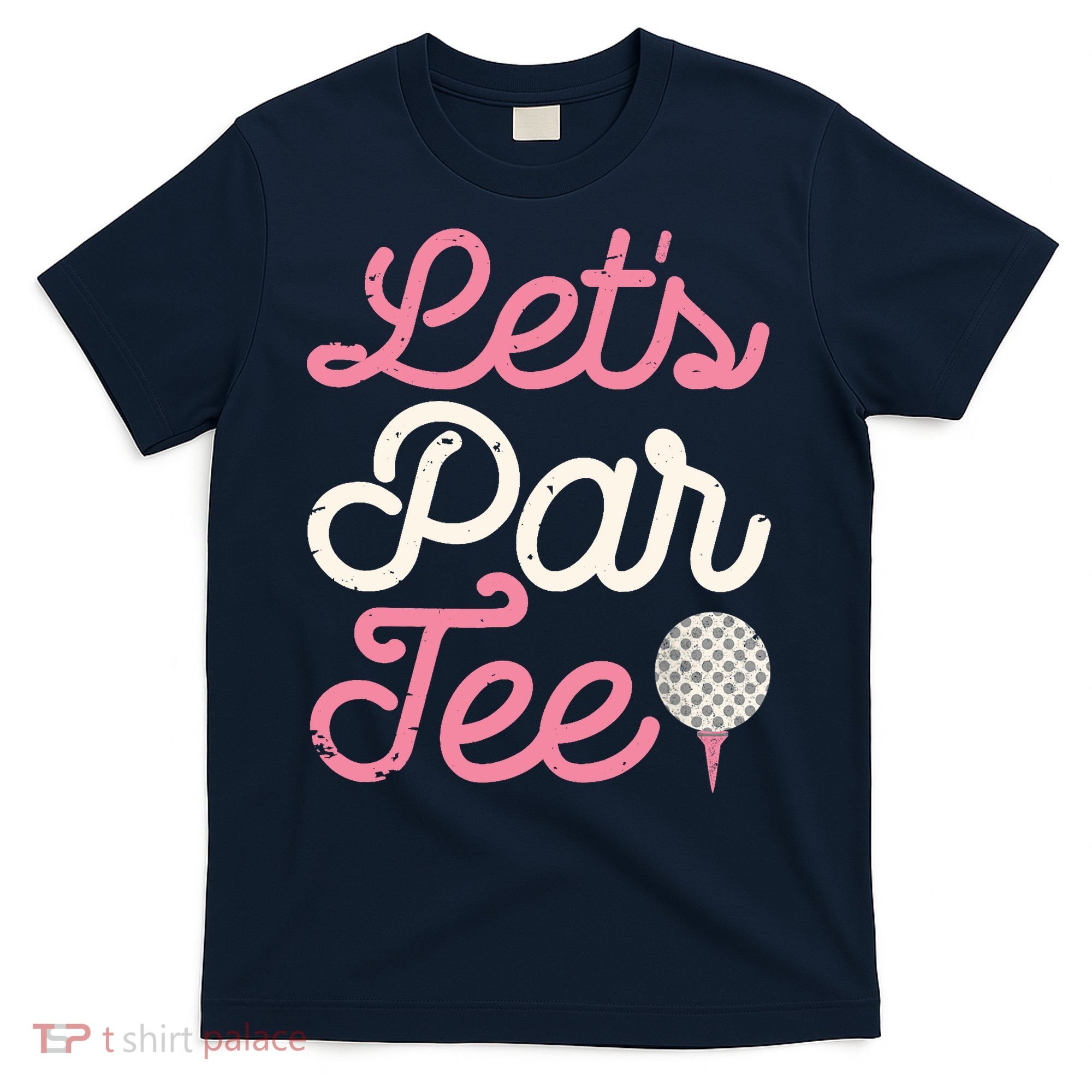 Lets Par Funny Golf Golfer Girl Women Party Team Gift T-Shirt