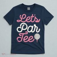 Lets Par Funny Golf Golfer Girl Women Party Team Gift T-Shirt thumb 5