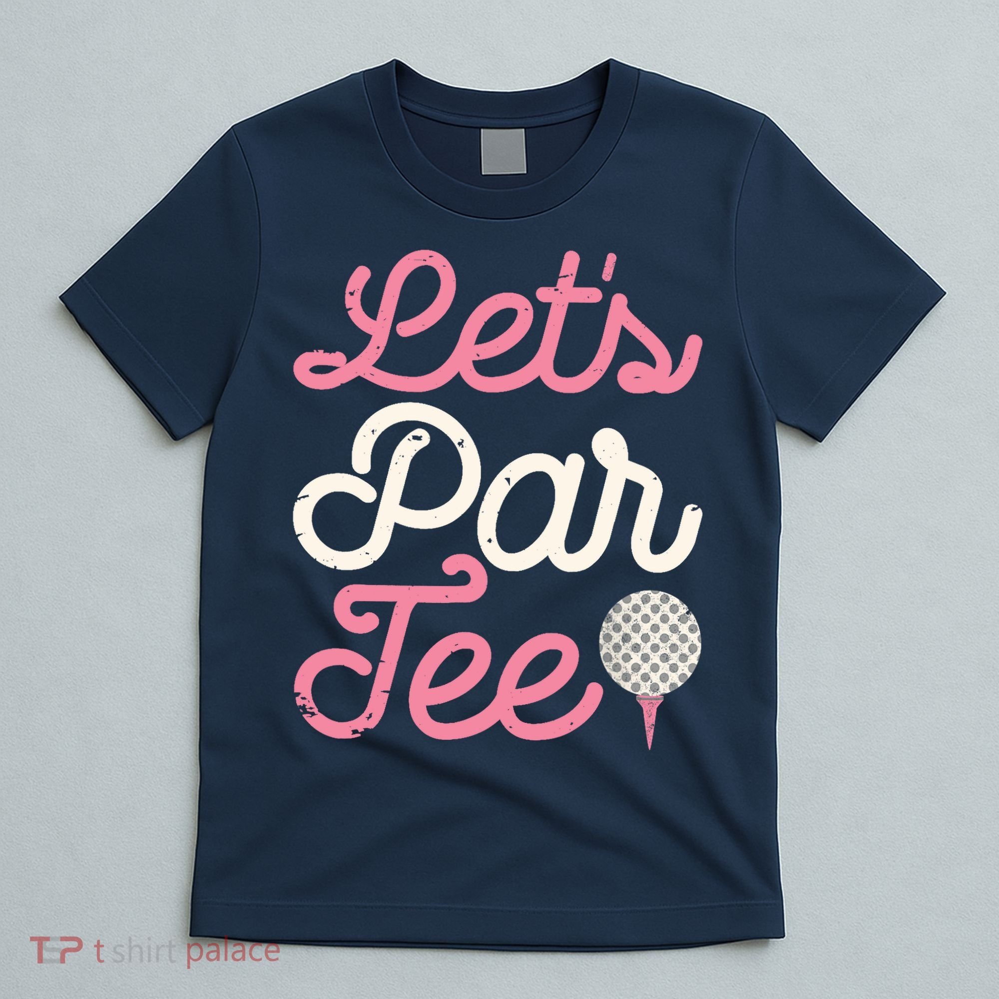 Lets Par Funny Golf Golfer Girl Women Party Team Gift T-Shirt