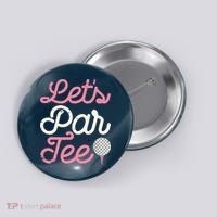 Lets Par Funny Golf Golfer Girl Women Party Team Gift Button thumb 0