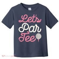 Lets Par Funny Golf Golfer Girl Women Party Team Gift Toddler T-Shirt thumb 0